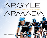 Argyle Armada: Behind the Scenes of the Pro Cycling Life, by Mark Johnson