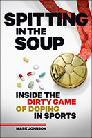 Spitting in the Soup: Inside the Dirty Game of Doping in Sport by Mark Johnson book cover